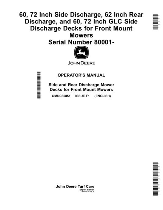 John Deere 60, 72 Inch Side Discharge, 62 Inch Rear Discharge, 60, 72 Inch GLC Side Discharge Decks for Front Mount Mowers (080001-) (Export Edition) Operator’s Manual (OMUC30851) Workshop Guide