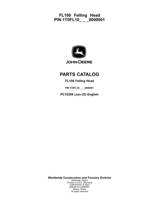 John Deere FL100 Felling Heads (SN 1T0FL10_ 0000001) Parts Catalog Manual – PC15299 Workshop Guide