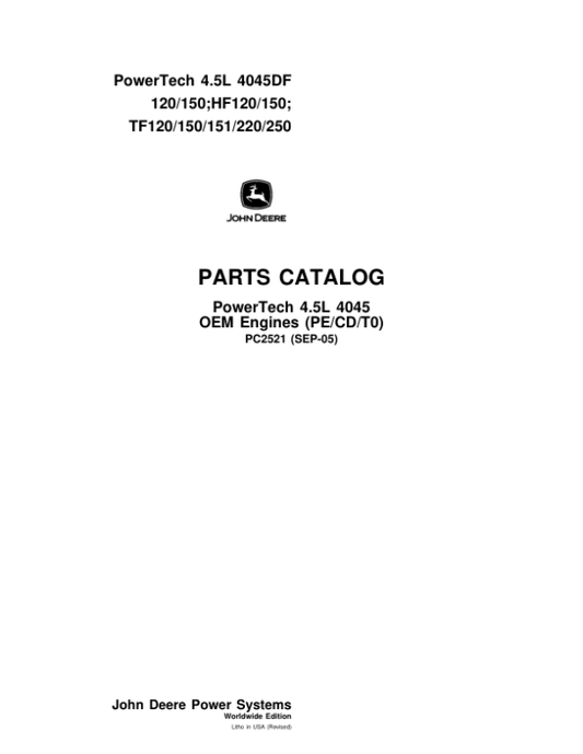 John Deere 4.5L, 4045TF250, 4045DF120, 4045DF150, 4045HF120, 4045HF150, 4045TF120, 4045TF150, 4045TF151, 4045TF220 Engines Parts Catalog Manual – PC2521 Workshop Guide