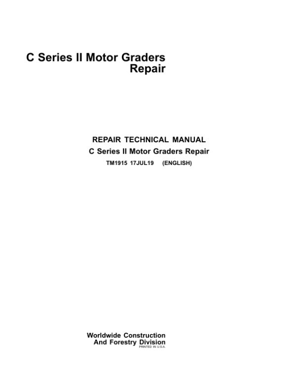 John Deere C Series II Motor Graders Repair Technical Manual – (TM1915) Workshop Guide