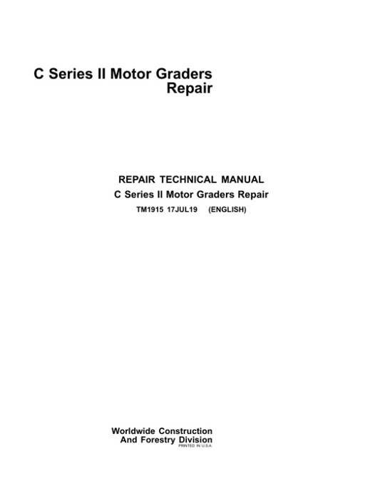 John Deere C Series II Motor Graders Repair Technical Manual – (TM1915) Workshop Guide
